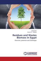 Residues and Wastes Biomass in Egypt: Overview, potential and Challenges 3659508691 Book Cover