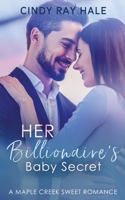 Her Billionaire's Baby Secret: A Small Town Celebrity Sweet Romance B09DN1FK8W Book Cover