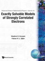 Exactly Solvable Models of Strongly Correlated Electrons (Advanced Series in Mathematical Physics, V. 18) 9810215347 Book Cover