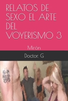 RELATOS DE SEXO EL ARTE DEL VOYERISMO 3: Mirón (003) (Spanish Edition) B088SYT7ZB Book Cover
