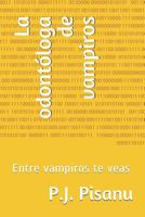 La odontóloga de vampiros: Entre vampiros te veas 1719909547 Book Cover