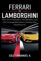 Ferrari vs. Lamborghini: The Power Play that Redefined Luxury Cars (Back in History) B0FFZQY19N Book Cover