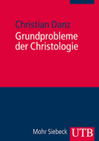 Grundprobleme der Christologie 382523911X Book Cover