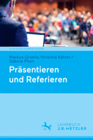 Präsentieren und Referieren (Schlüsselkompetenzen) 3476046257 Book Cover