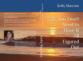 You Don't Need to Have It All Figured Out: A Study for the Lost, Late and Looking (The Becoming Series: Finding Hope, Purpose, Peace, and Faith in Every Season) B0HBXN7NY4 Book Cover