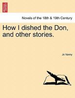 How I Dished the Don, and Other Stories. 1241372748 Book Cover