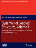 Dynamics of Coupled Structures, Volume 1: Proceedings of the 32nd IMAC, A Conference and Exposition on Structural Dynamics, 2014 3319353098 Book Cover