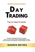Day Trading the Ultimate Guide the Best Beginner's Guide to Learn How to Use the Best Money Management Tools and Advanced Techniques to Make Money on B0BNNTK4ZK Book Cover