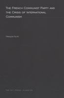 The French Communist Party and the Crisis of International Communism 0262060175 Book Cover