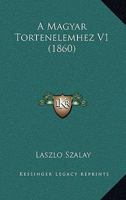A Magyar Tortenelemhez V1 (1860) 1160278040 Book Cover