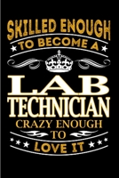 Skilled enough to become a lab technician crazy enough to love it: lab tech Notebook journal Diary Cute funny humorous blank lined notebook Gift for student school college ruled graduation gift ... jo 1676289747 Book Cover