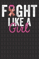 Fight Like A Girl: Breast Cancer Awareness Journal 6X9 Blank Lined Journal Notebook | Breast Cancer Survivor Journal |Support Breast Cancer Research and Awareness 1697235581 Book Cover