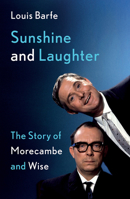 Sunshine and Laughter: The Story of Morecambe  Wise 1838933379 Book Cover