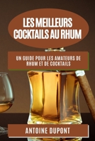 Les Meilleurs Cocktails au Rhum: Un Guide pour les Amateurs de Rhum et de Cocktails 178381389X Book Cover