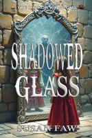 SHADOWED GLASS: The Mirror Kingdoms - Book Five 1989022871 Book Cover