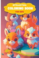 INTELLECTUAL COLORING BOOK FOR KIDS B0C79MVMJT Book Cover