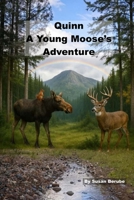 Quinn, A Young Moose's Adventure B0FMKCJY8R Book Cover