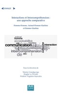 Interactions et Intercompréhension : une approche comparative: Homme-homme, animal-homme-machine et homme-machine (Echanges) (French Edition) 2806608554 Book Cover
