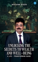 Unlocking the Secrets to Wealth and Well-Being: A Life-Transforming Guide B0F4XY6GZ3 Book Cover
