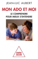 Mon ADO Et Moi: Le Comprendre Pour Mieux S'Entendre 273813291X Book Cover
