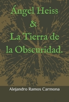 Ángel Heiss y la Tierra de la Obscuridad. (Spanish Edition) B0FFT6W3NM Book Cover