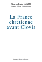 La France chrétienne avant Clovis 2868394442 Book Cover
