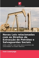 Novas Leis relacionadas com os Direitos de Extracção de Petróleo e Salvaguardas Sociais: estão a afectar o bem-estar sócio-económico das comunidades no Graben Albertine 6205291665 Book Cover