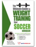 The Ultimate Guide To Weight Training For Soccer (Ultimate Guide to Weight Training for Soccer) (Ultimate Guide to Weight Training for Soccer)