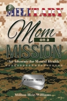 Military Mom on a Mission: An Advocate for Mental Health 163129539X Book Cover