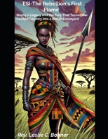 ESI-THE REBELLION'S FIRST FLAME: Nanny's Legacy and the Fury That Turned the Cockpit Country into a British Graveyard B0F33157BJ Book Cover