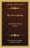 The two Friends, and Other Stories 0469996994 Book Cover