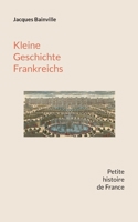 Kleine Geschichte Frankreichs: Von den Anfängen bis zum Ersten Weltkrieg 3757859847 Book Cover