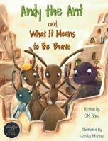 Andy the Ant and What It Means to Be Brave B0G867FG3G Book Cover