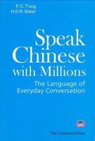 Speak Chinese with Millions: The Language of Everyday Conversation 0982181698 Book Cover