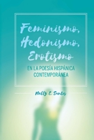 Feminismo, Hedonismo, Erotismo en la poesía hispánica contemporánea 109830425X Book Cover