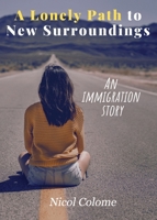 A Lonely Path to New Surroundings: An Immigration Story null Book Cover