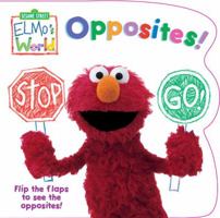 Elmo's World: Opposites! (Sesame Street® Elmos World(TM)) 0375827161 Book Cover