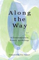 Along the Way: A Contemporary Poetry Anthology 1986742075 Book Cover