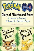 Pokemon Go: Diary of Pikachu and Eevee: A Lesson in Bravery & a Road to Better Days 2 in 1 (an Unofficial Pokemon Book) 1540574849 Book Cover