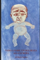 VADO A DARE UN'OCCHIATA ALLA SCROFA: 17 racconti 1793862338 Book Cover