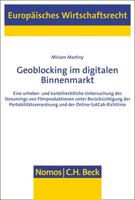 Geoblocking Im Digitalen Binnenmarkt: Eine Urheber Und Kartellrechtliche Untersuchung Des Streamings Von Filmproduktionen Unter Berucksichtigung Der ... Wirtschaftsrecht, 76) 3848774674 Book Cover