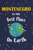 Montenegro Is The Best Place On Earth: Montenegro Souvenir Notebook 1691446114 Book Cover