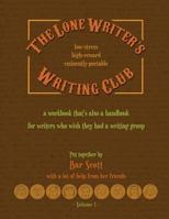 The Lone Writer's Writing Club: A workbook that's a handbook for writers who want a writing group 1530597536 Book Cover