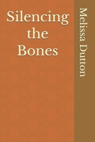 Silencing the Bones B0GKFKPS59 Book Cover