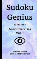 Sudoku Genius Mind Exercises Volume 1: Hartford, Illinois State of Mind Collection B0851LXKJV Book Cover