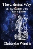 The Celestial Way: The Spiritual Path of the Stars and Planets 1387663461 Book Cover