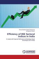Efficiency of BSE Sectoral Indices in India: A study with Special Reference to Bombay Stock Exchange Ltd in India 3659211303 Book Cover
