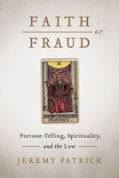 Faith or Fraud: Fortune-Telling, Spirituality, and the Law 0774863323 Book Cover