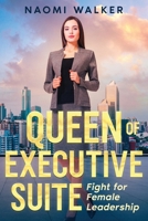 Queen of Executive Suite: Fight for Female Leadership 1456647296 Book Cover