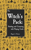 The Witch's Pack: Reading and Conjuring with Playing Cards 169601588X Book Cover